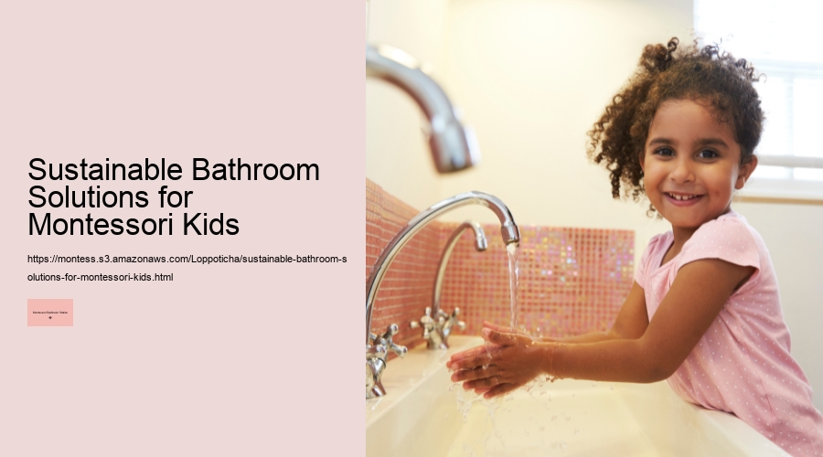 Sustainable Bathroom Solutions for Montessori Kids